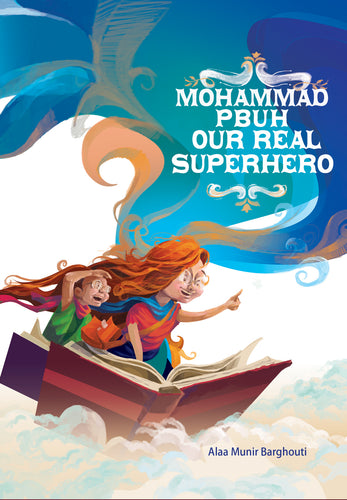 Mohammad PBUH Our Real SuperHero Book